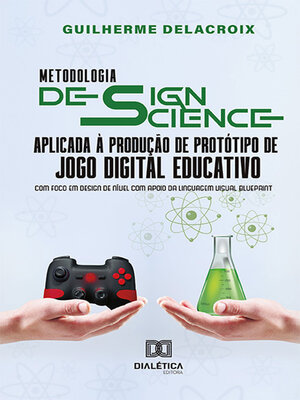 cover image of Metodologia Design Science aplicada à produção de protótipo de jogo digital educativo